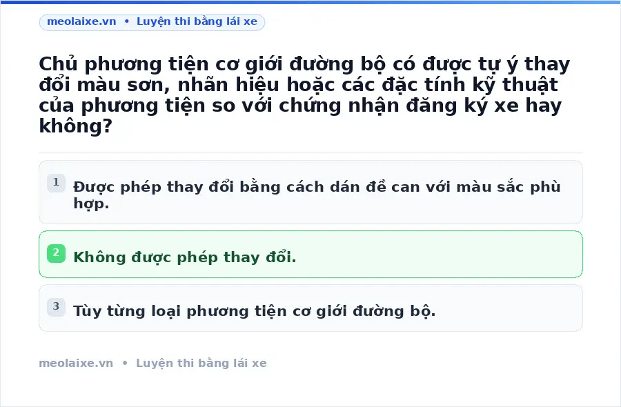 Chủ phương tiện cơ giới đường bộ có được tự ý thay đổi màu sơn, nhãn hiệu hoặc các đặc tính kỹ thuật của phương tiện so với chứng nhận đăng ký xe hay không?