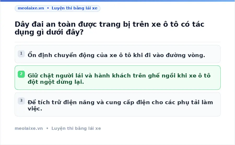 Dây đai an toàn được trang bị trên xe ô tô có tác dụng gì dưới đây?