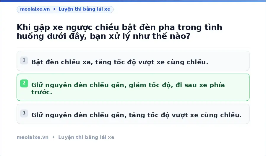 Khi gặp xe ngược chiều bật đèn pha trong tình huống dưới đây, bạn xử lý như thế nào?