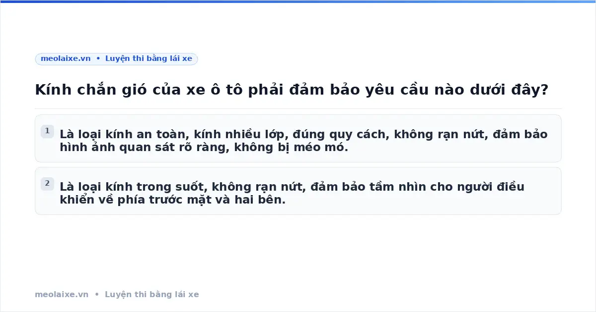Kính chắn gió của xe ô tô phải đảm bảo yêu cầu nào dưới đây?