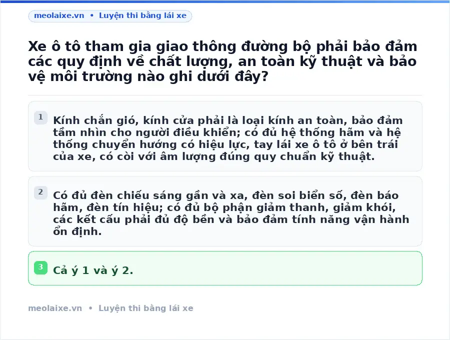 Xe ô tô tham gia giao thông đường bộ phải bảo đảm các quy định về chất lượng, an toàn kỹ thuật và bảo vệ môi trường nào ghi dưới đây?